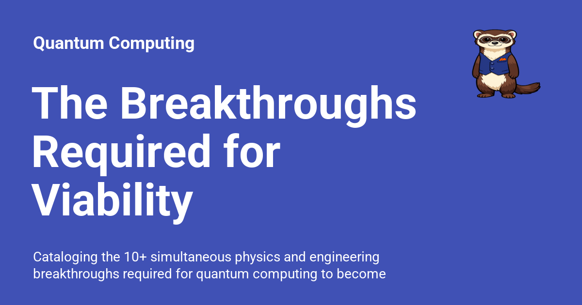 The Breakthroughs Required for Viability - Quantum Computing