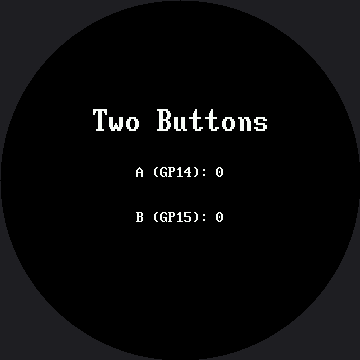 The title Two Buttons in large bold text near the top of the round screen, with two smaller centered lines below reading A (GP14): 0 and B (GP15): 0